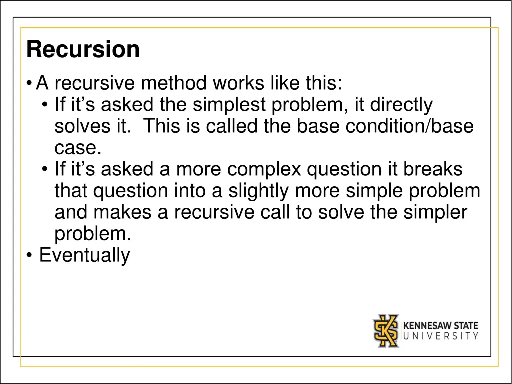 recursion a recursive method works like this