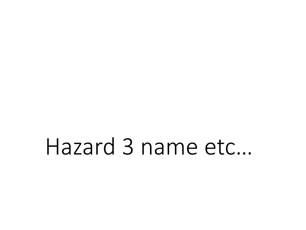 hazard 3 name etc