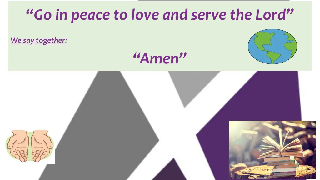 go in peace to love and serve the lord