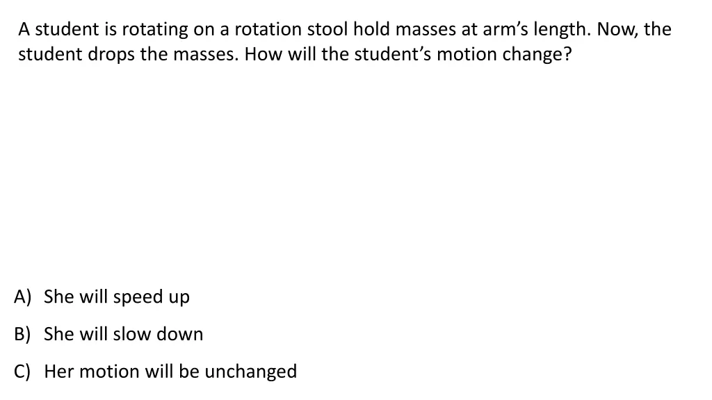 a student is rotating on a rotation stool hold