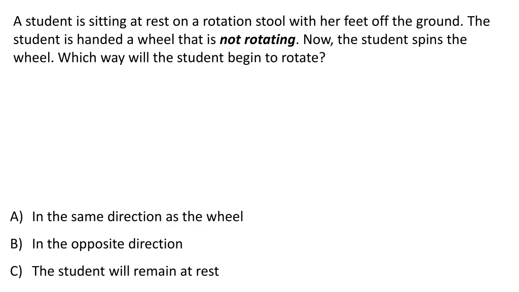 a student is sitting at rest on a rotation stool