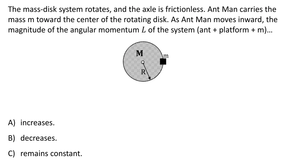 the mass disk system rotates and the axle