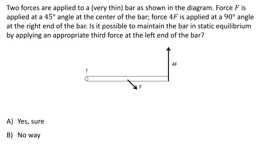 two forces are applied to a very thin