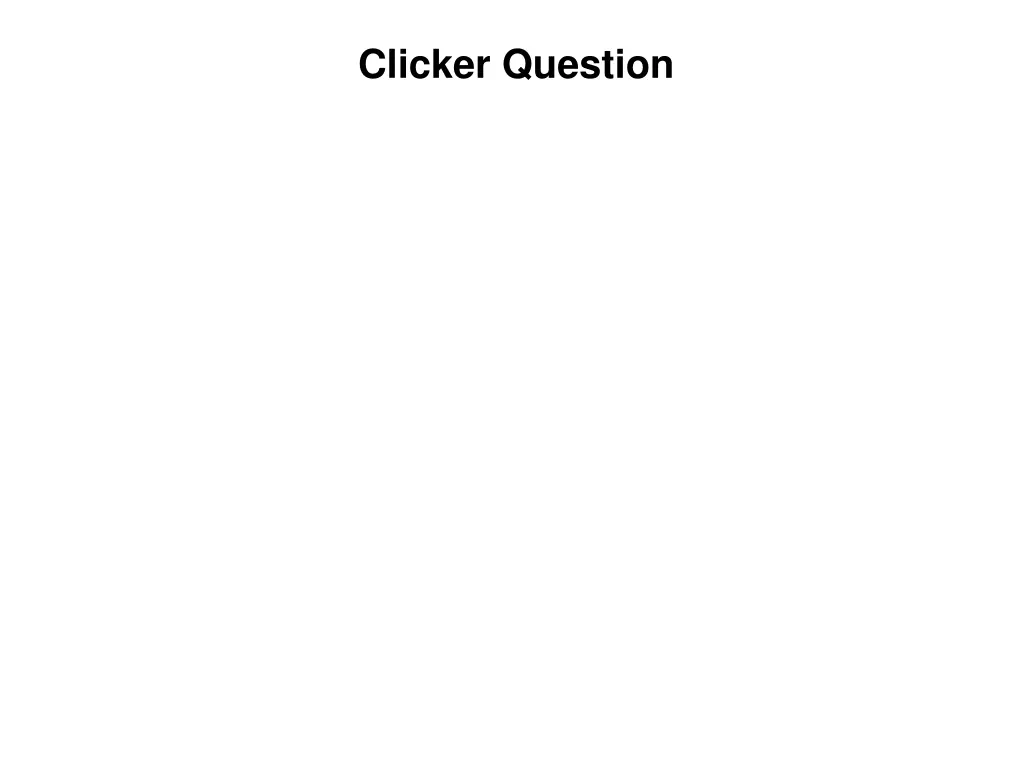 clicker question 1