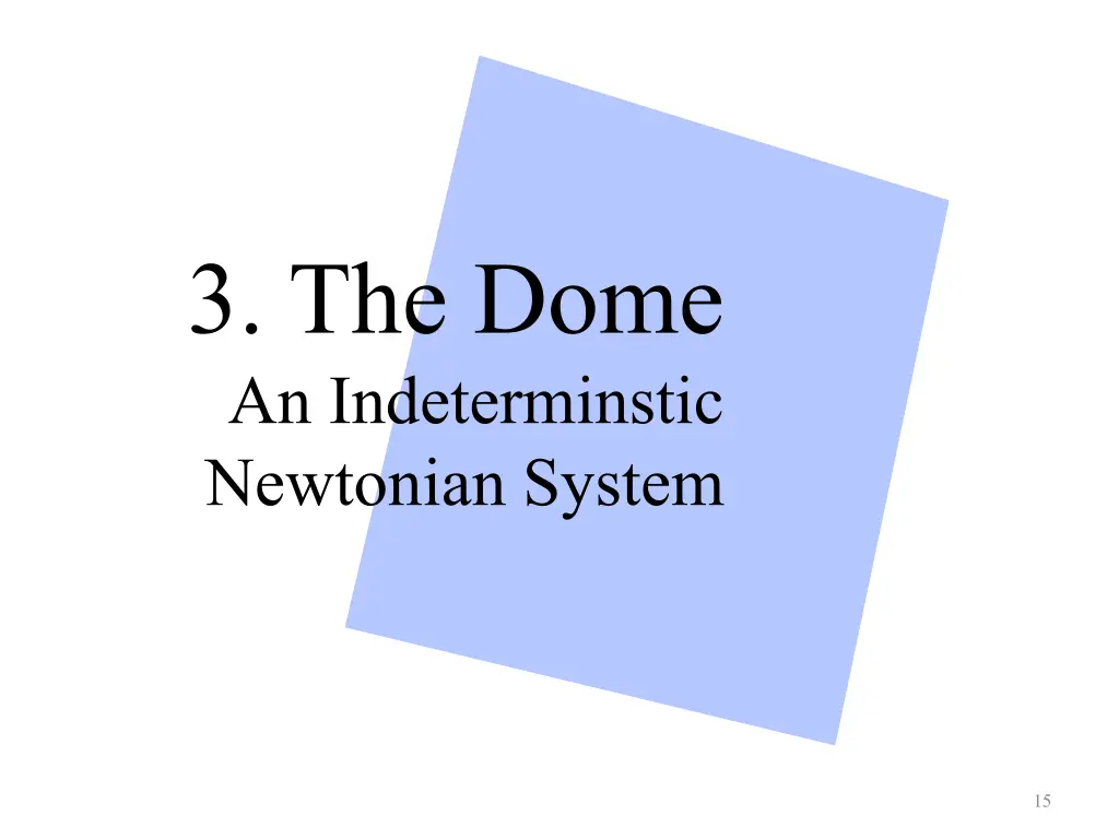 3 the dome an indeterminstic newtonian system