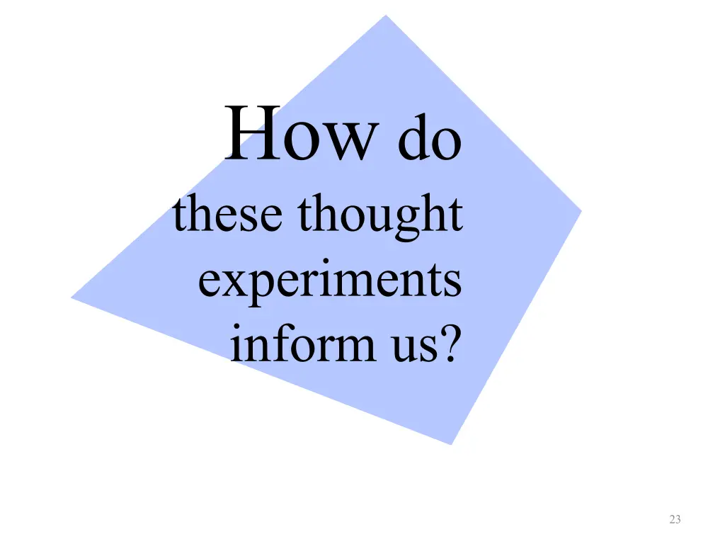 how do these thought experiments inform us