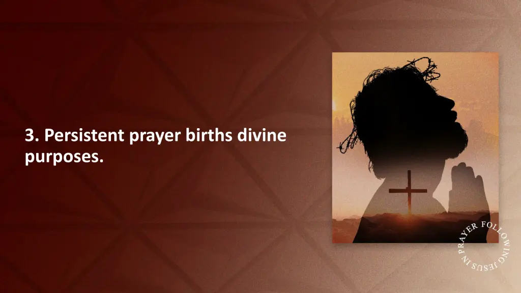 3 persistent prayer births divine purposes