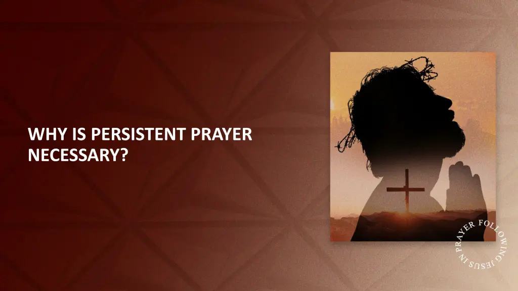 why is persistent prayer necessary