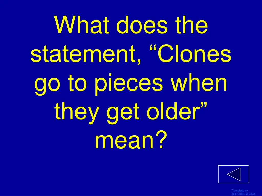 what does the statement clones go to pieces when