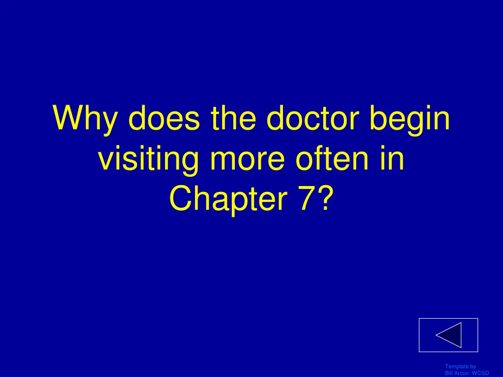 why does the doctor begin visiting more often