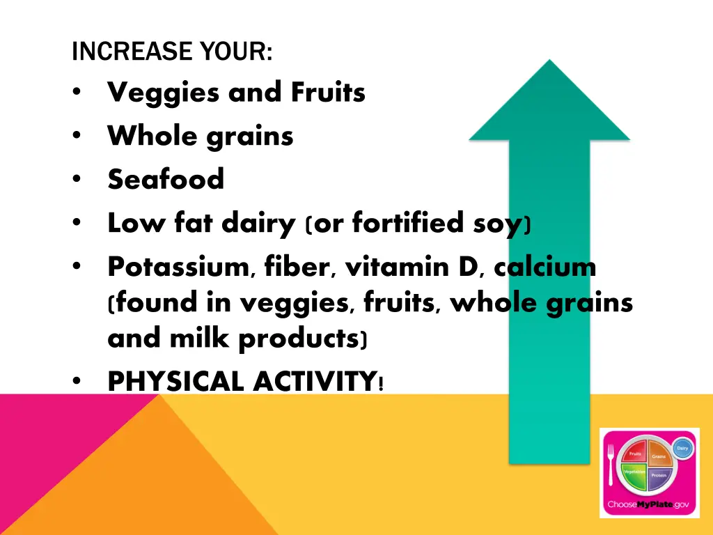 increase your veggies and fruits whole grains