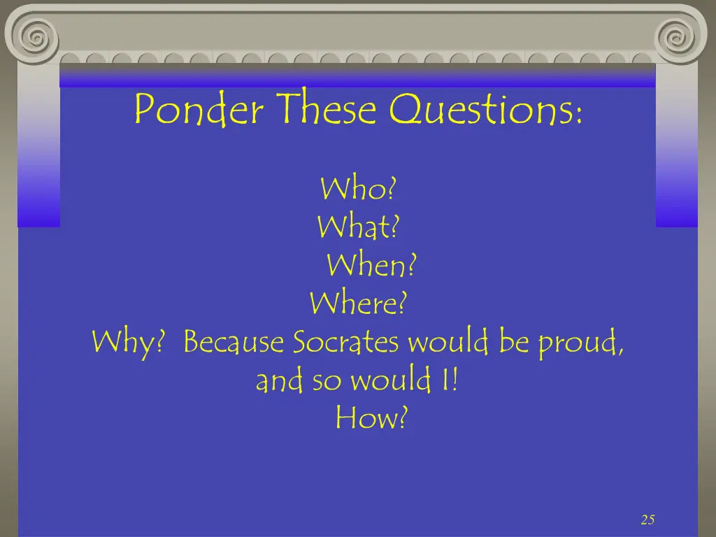 ponder these questions