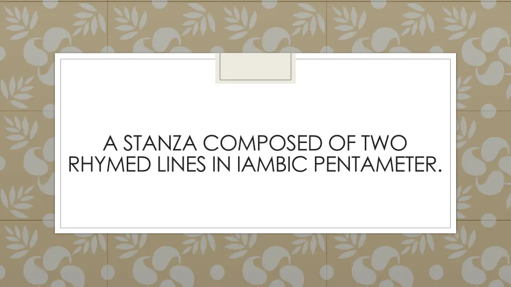 a stanza composed of two rhymed lines in iambic