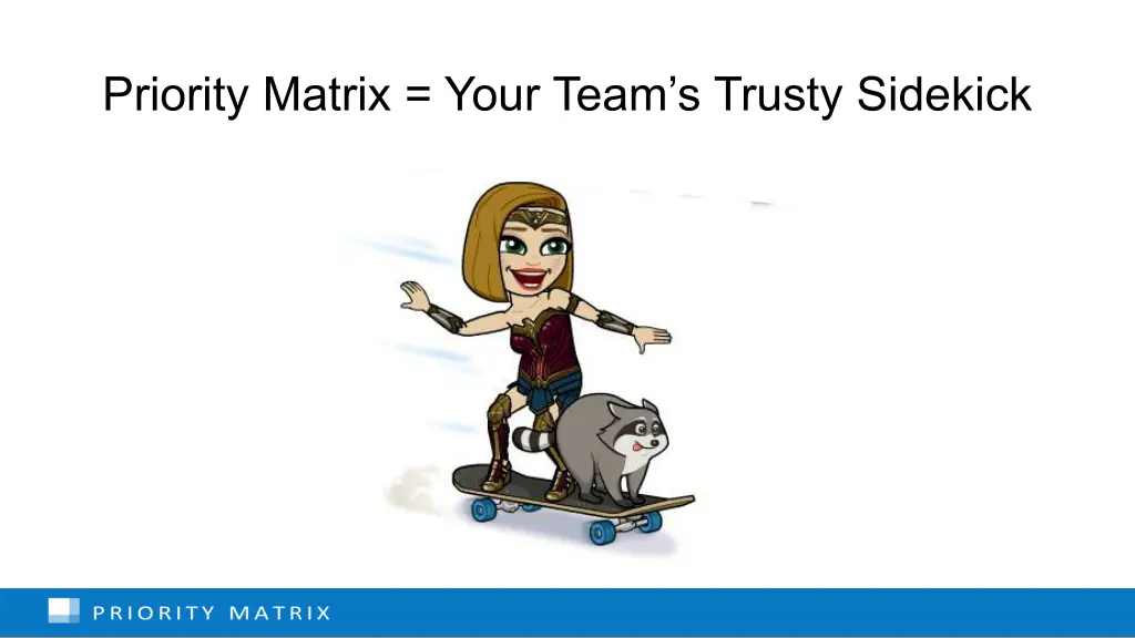 priority matrix your team s trusty sidekick