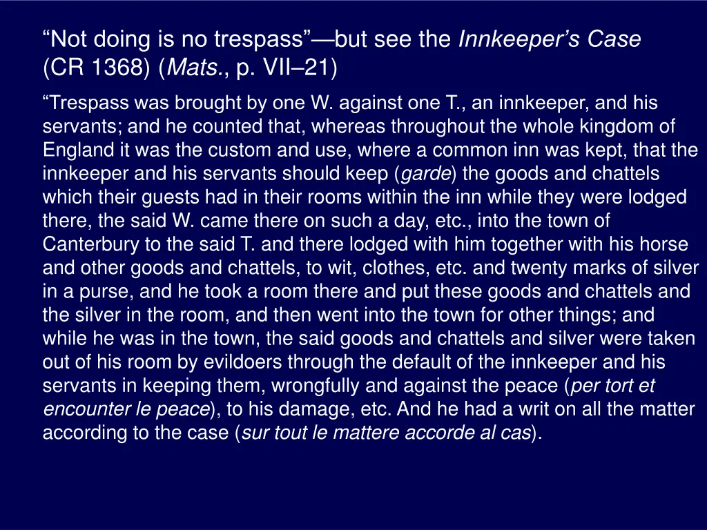 not doing is no trespass but see the innkeeper