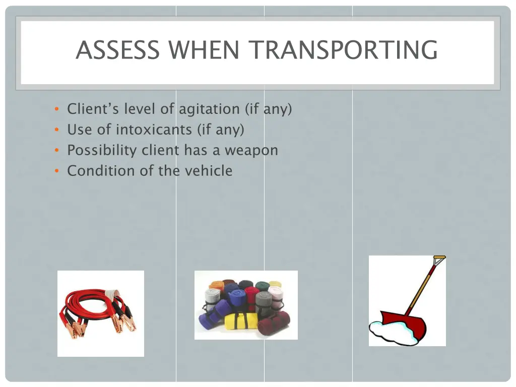 assess when transporting