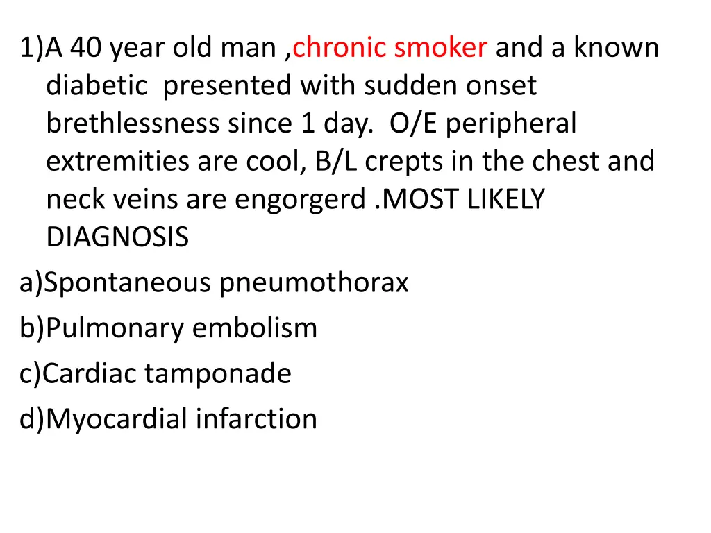 1 a 40 year old man chronic smoker and a known