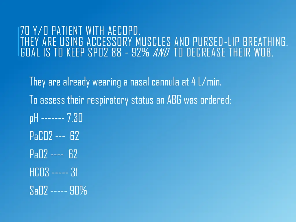 70 y o patient with aecopd they are using