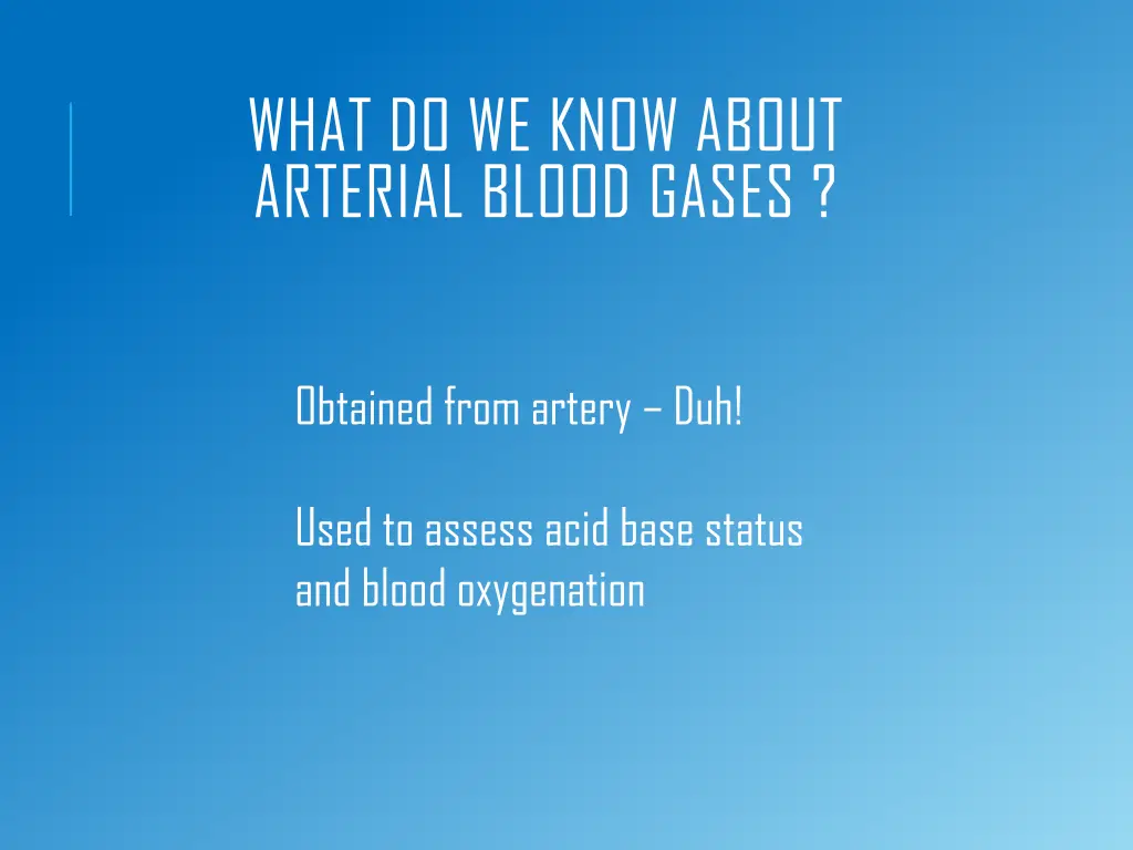 what do we know about arterial blood gases