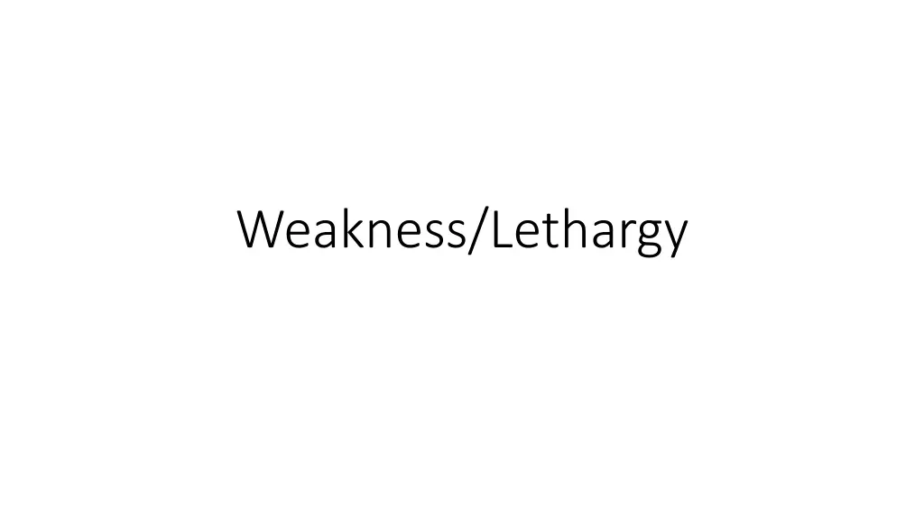 weakness lethargy