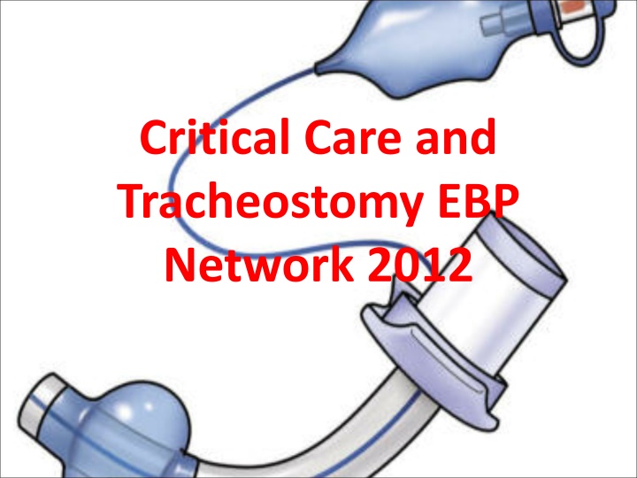 critical care and tracheostomy ebp network 2012