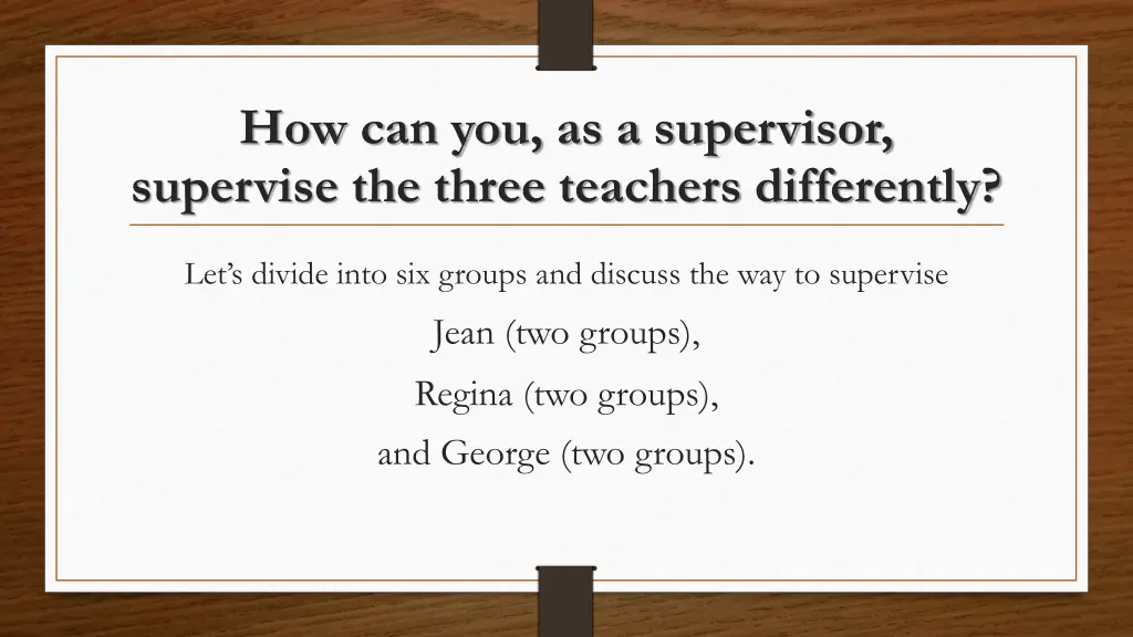 how can you as a supervisor supervise the three