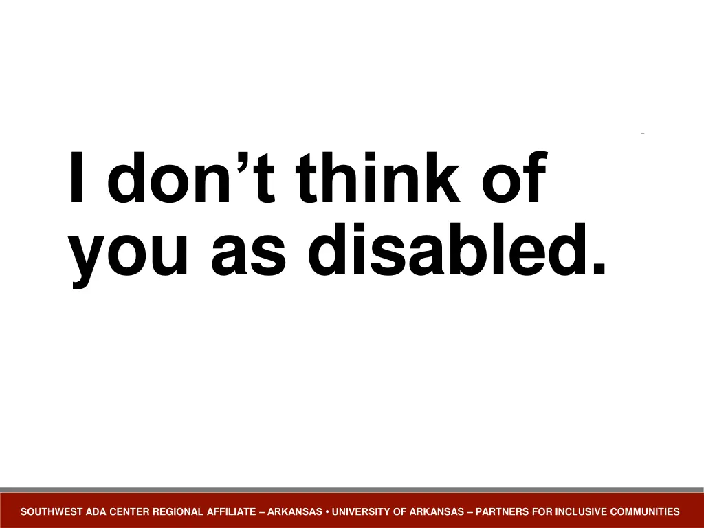 i don t think of you as disabled