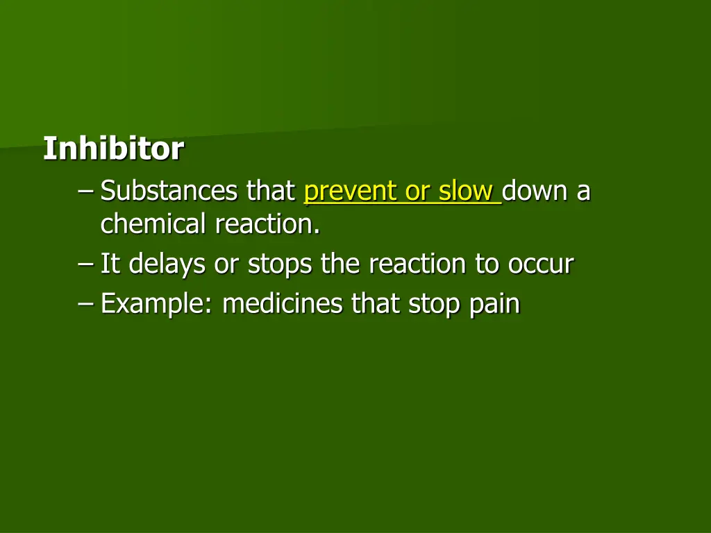 inhibitor substances that prevent or slow down