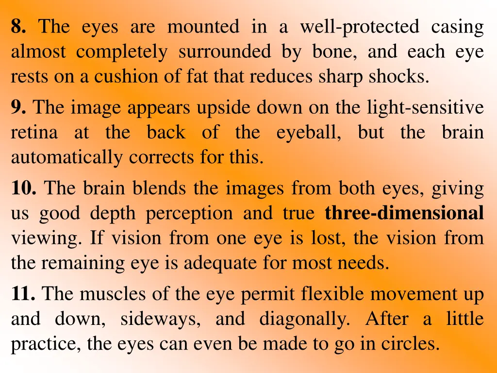 8 the eyes are mounted in a well protected casing