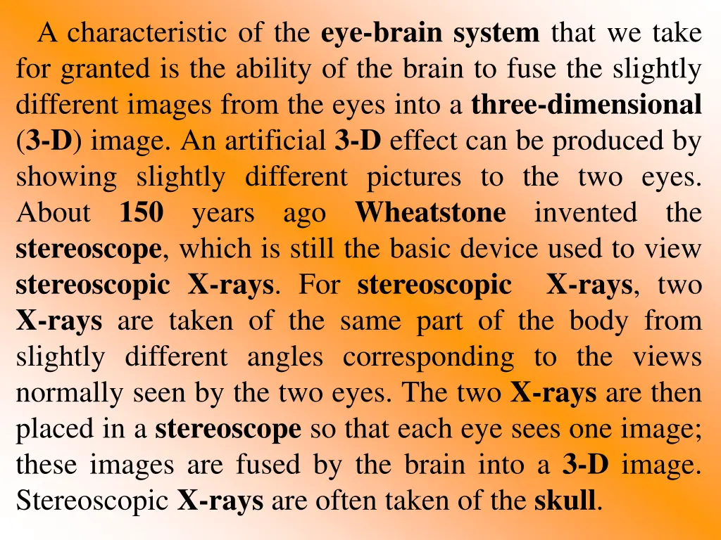 a characteristic of the eye brain system that