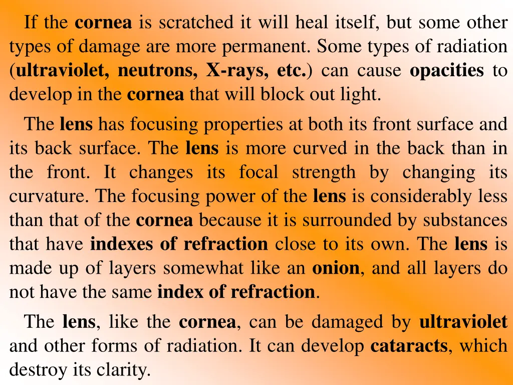 if the cornea is scratched it will heal itself