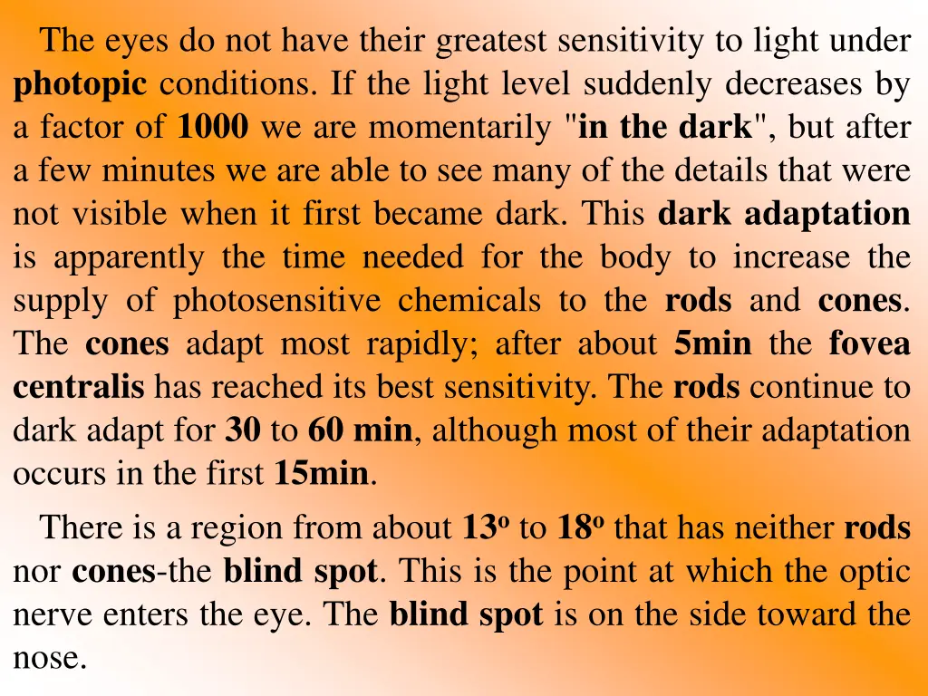 the eyes do not have their greatest sensitivity