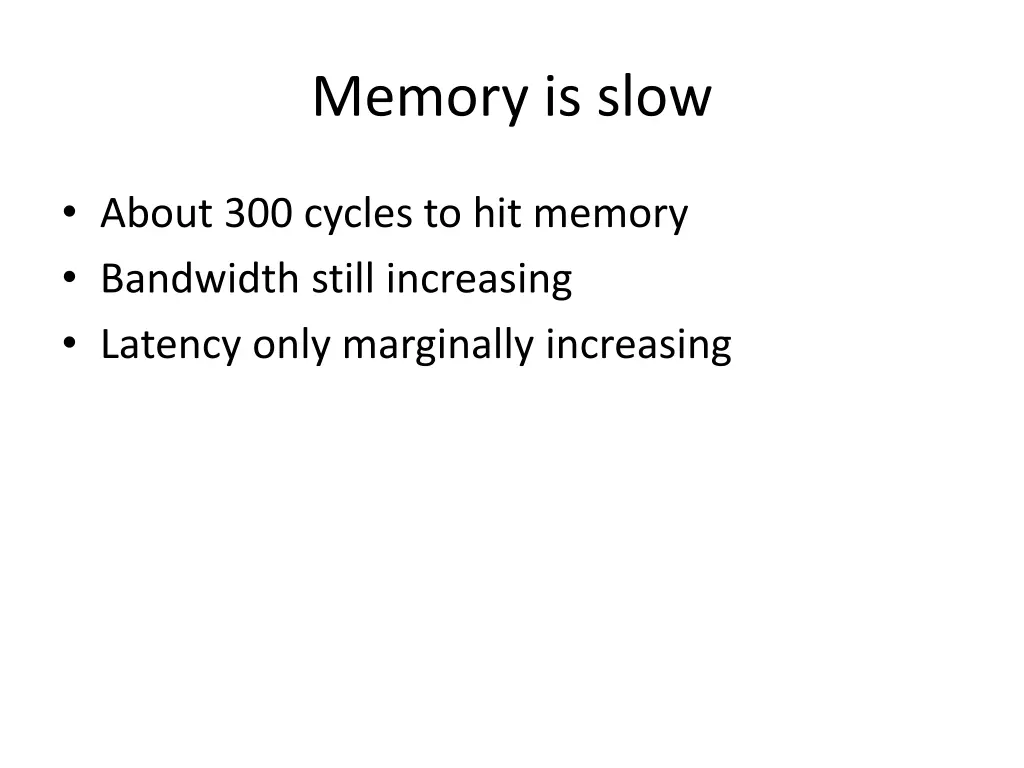 memory is slow