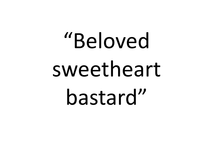 beloved sweetheart bastard