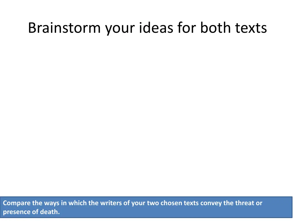 brainstorm your ideas for both texts