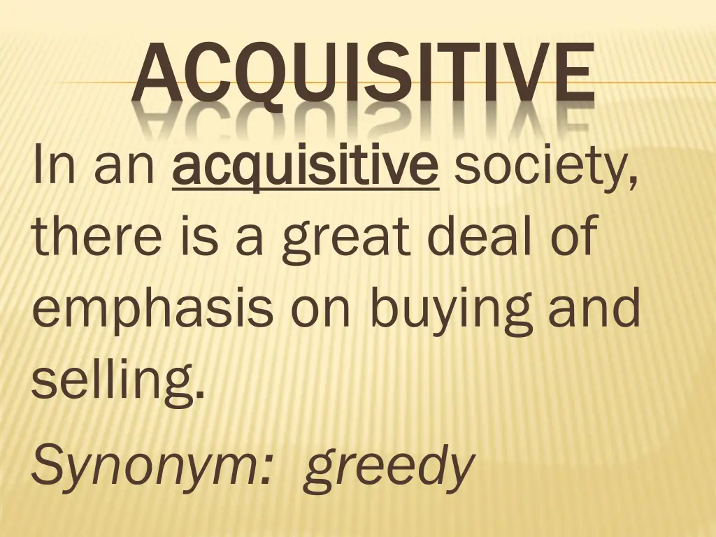 acquisitive in an acquisitive acquisitive society