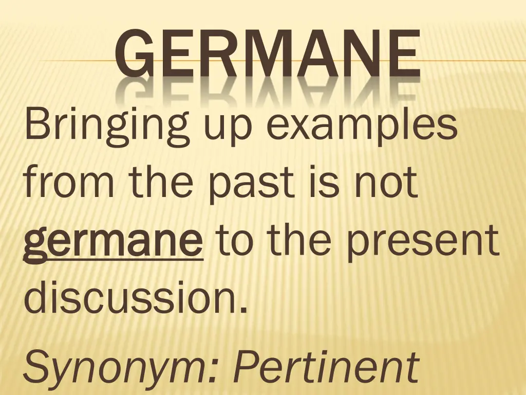 germane bringing up examples from the past