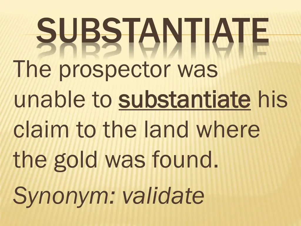 substantiate the prospector was unable