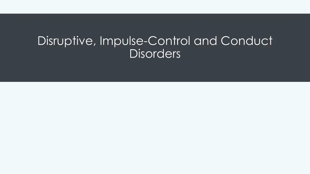 disruptive impulse control and conduct disorders