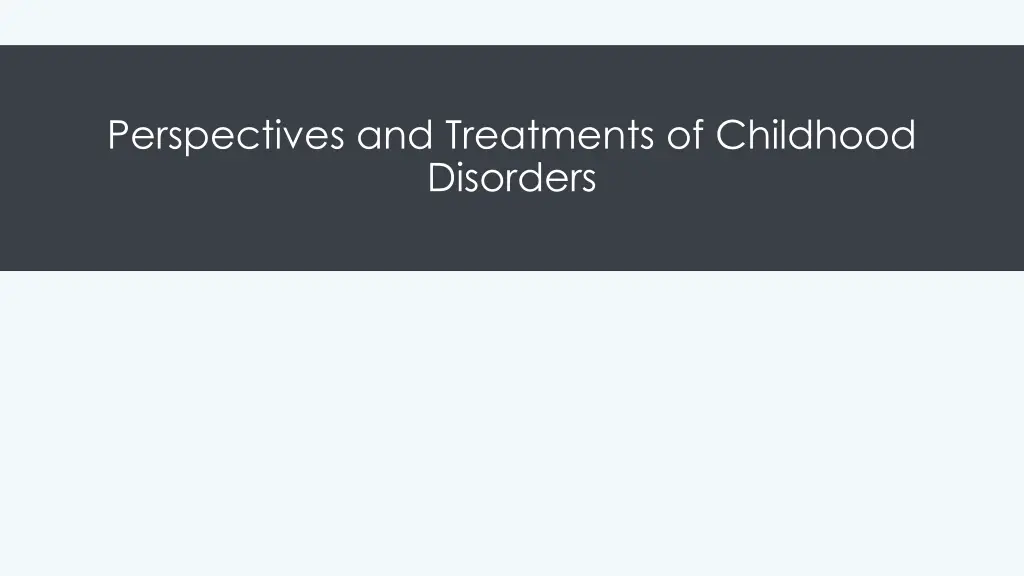 perspectives and treatments of childhood disorders