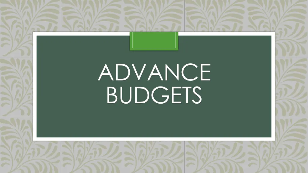 advance budgets