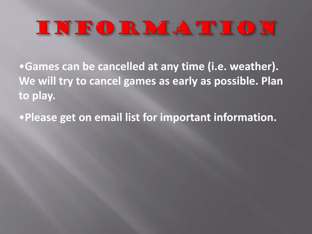 games can be cancelled at any time i e weather