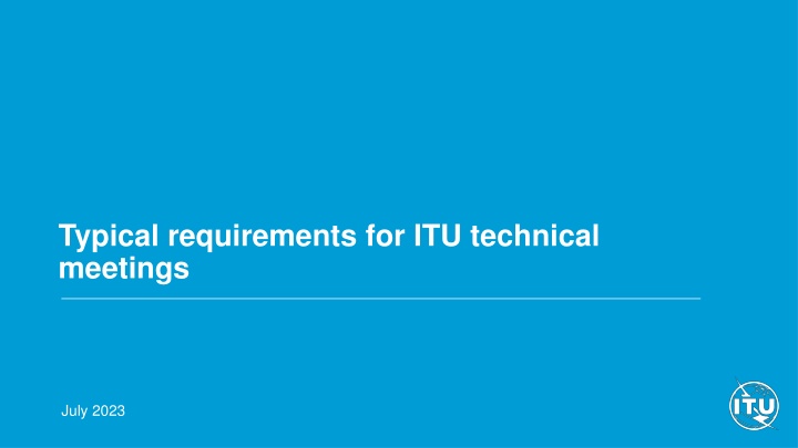 typical requirements for itu technical meetings