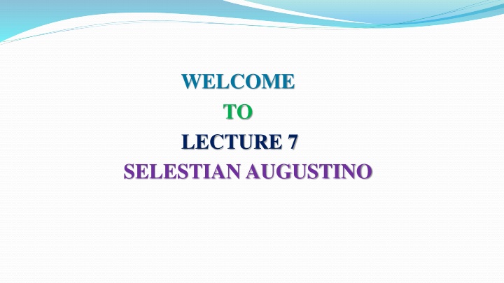 welcome to lecture 7 selestian augustino