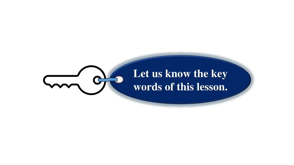 let us know the key words of this lesson