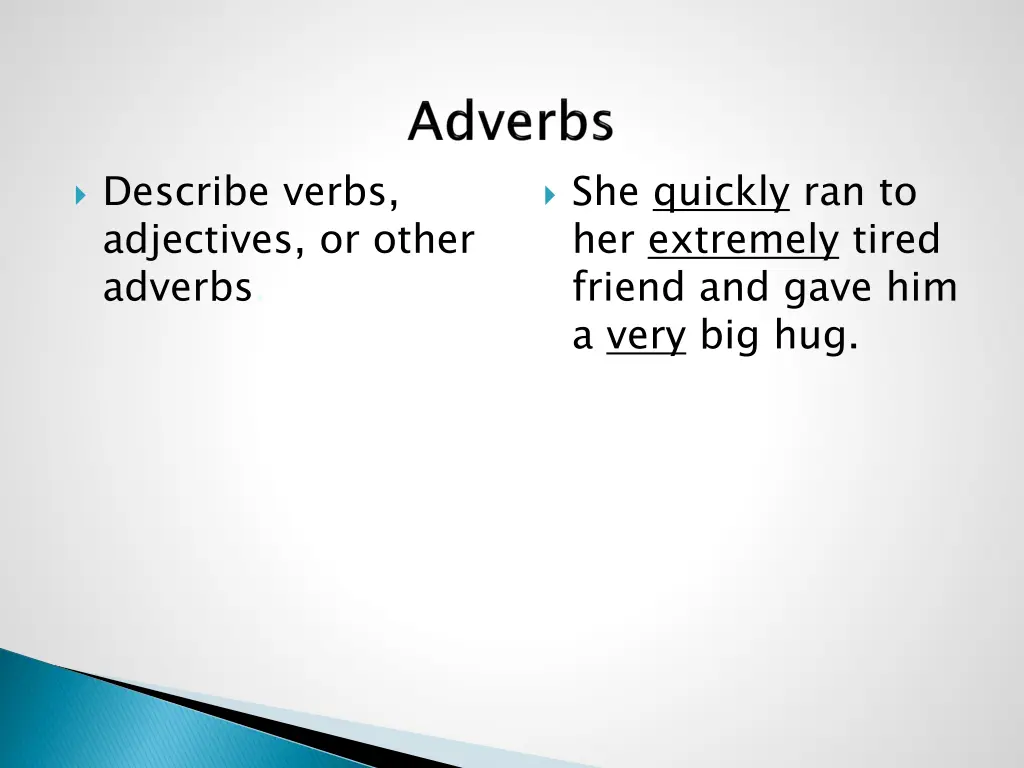 describe verbs adjectives or other adverbs