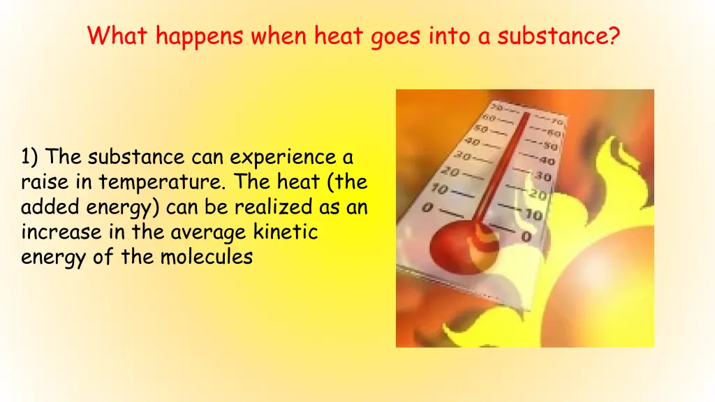 what happens when heat goes into a substance