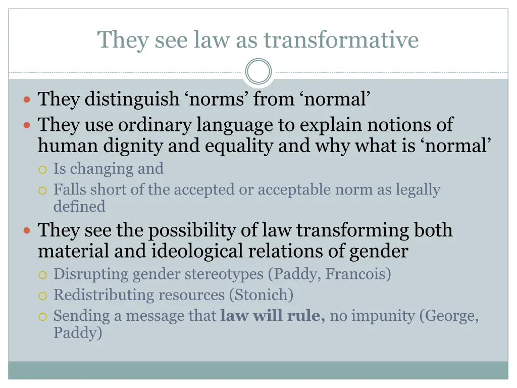 they see law as transformative