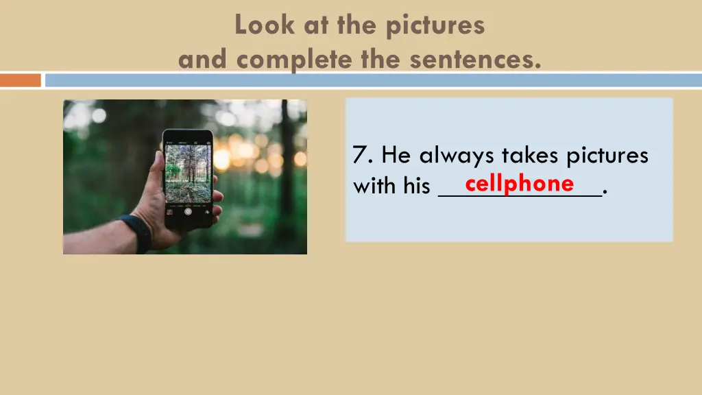 look at the pictures and complete the sentences 7