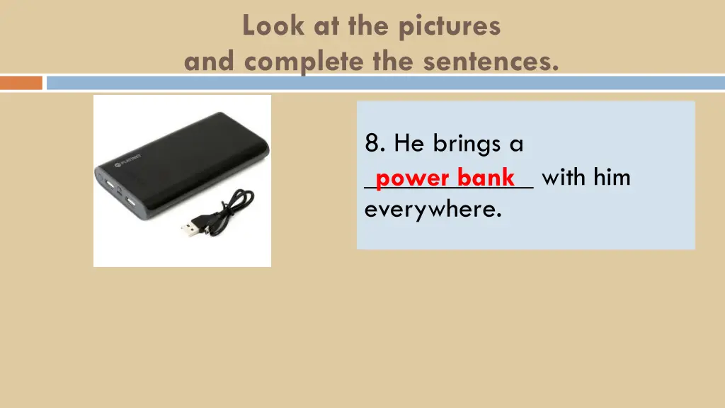 look at the pictures and complete the sentences 8